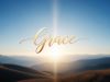 PRACTICAL INSIGHTS INTO THE WORD OF GRACE